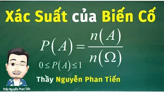 Xác Suất Của Biến Cố (Toán 11 và Toán 10 Sgk Mới) - Full Dạng | Thầy Nguyễn Phan Tiến