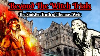 Beyond The Witch Trials: The Sinister Truth of Thomas Weir (The Occult)