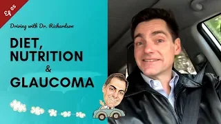 Diet, Nutrition and Glaucoma | Driving with Dr. David Richardson Ep 05