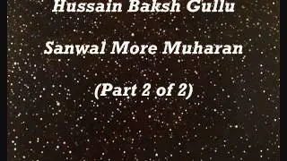 Hussain Baksh Gullo - Sanwal Mor Moharan (part 2).wmv