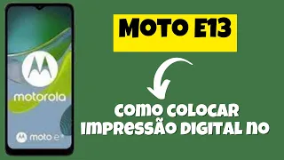 como colocar impressão digital no  MOTOROLA E13