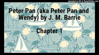 Peter Pan (aka Peter Pan and Wendy) by J. M. Barrie - Chapter 1 (Full Free Audiobook)