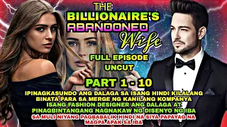 FULL EPISODE UNCUT | PART 1 - 10 THE BILLIONAIRE'S ABANDONED WIFE | Silent Eyes Stories