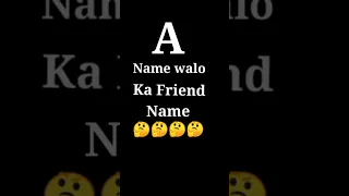 A Name walo ka Friend Name 😍 Best Friend Name letter ❤️ #short #video 🤫🤫