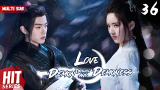 【Multi Sub】Love Between Demon and Demoness EP36 | #xukai #xiaozhan #zhaolusi | WE against the world