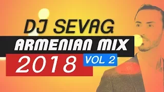 Armenian Mix 2018 VOL 2 - DJ SEVAG