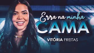 ERRA NA MINHA CAMA - Vitória Freitas (Clipe Oficial)