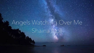 Shaina Noll ~ Angels Watching Over Me Video | Soothing, Spiritual songs