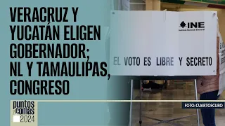 #PuntosYComas | Veracruz y Yucatán eligen Gobernador; NL y Tamaulipas, Congreso