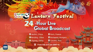 "Nihao! China" Lantern Festival 24-Hour LIVE (Budapest, Paris, Cassino) | Part 1 元宵灯会：匈牙利、法国、意大利