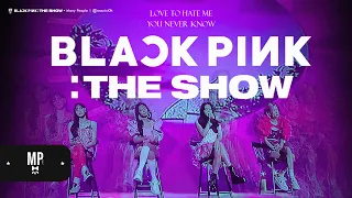 BLACKPINK: THE SHOW | Love To Hate Me • You Never Know (Studio Ver. 0FF1C14L)