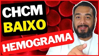 CHCM Baixa ou Alta (Concentração de Hemoglobina Corpuscular Média) | Hemograma Índice Hematimétrico