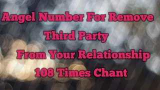 Angel Number For Remove Third Party From Your Relationship. 108times chant🦋Third party relationship