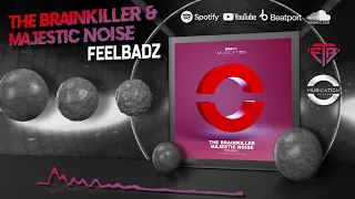 THE BRAINKILLER & MAJESTIC NOISE - FEELBADZ // MUSICATION RECORDS
