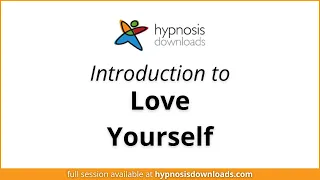 Introduction to How to Love Yourself | Hypnosis Downloads
