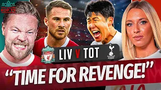 Time For REVENGE! | Ange Under PRESSURE? |  Liverpool v Tottenham | Match Preview | Abbi Summers