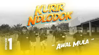 KURIR NDLODOK THE SERIES  EPS 1 || " AWAL MULA "