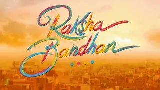 Raksha Bandhan/Motion Poster/ Akshay K/Bhumi P/Aanand L Rai/ Return To Feelings/11th August/ Trailer