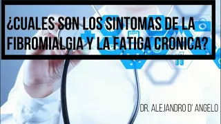 ¿Cuáles son los síntomas de la Fibromialgia y La Fatiga Crónica / Dr. Alejandro Dangelo