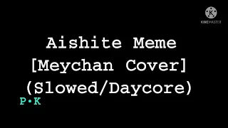 Aishite Meme [Meychan Cover] (Slowed/Daycore)