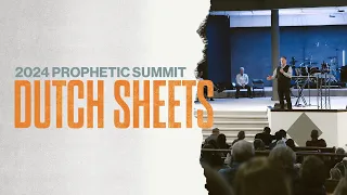 Dutch Sheets | 2024 Prophetic Summit