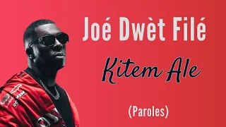 JOÉ DWÈT FILÊ - Kitem Ale (Paroles Lyrics)