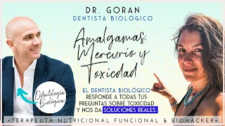 AMALGAMAS, METALES Y TOXICIDAD. TODAS LAS PREGUNTAS RESPONDIDAS POR EL DENTISTA BIOLÓGICO DR. GORAN