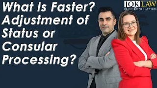 What Is Faster Adjustment of Status or Consular Processing?