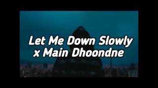 Let Me Down Slowly x Main Dhoondne Ko Zamaane Mein Lofi RemixLyrics  Arijit Singh Alec Benjamin