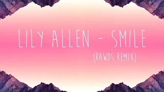 Lily Allen - Smile (RAWDS Remix)