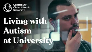 Living with Autism at Canterbury Christ Church University