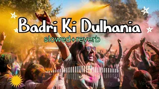 Badri Ki Dulhania❤️‍🩹 song (slowed and reverb) Hindi song holi 2024 🥀