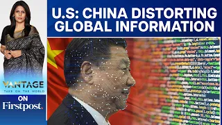 US: China Wants to Dominate Global Information Environment | Vantage with Palki Sharma