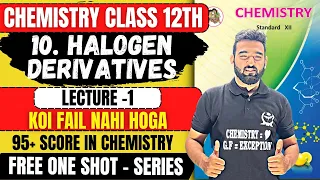 FREE One Shot | L-1 10.Halogen Derivatives Chemistry Class 12th + PYQs #newindianera #nie #class12th