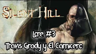 Silent Hill Lore (Historia) en Español #3 / Travis Grady y El Carnicero