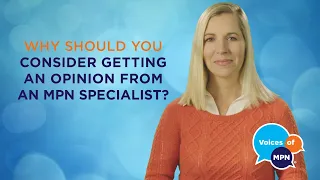 Why Should You Consider Getting an Opinion From an MPN Specialist?