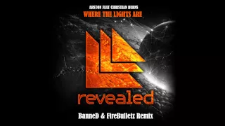 Arston feat Christian Burns -  Where the lights are (BanneD & FireBulletz Remix)