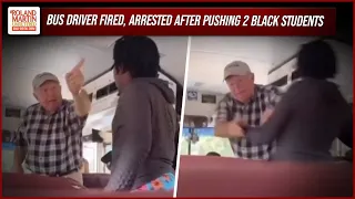 Georgia School Bus Driver FIRED, ARRESTED After Pushing Two Black Children | Roland Martin