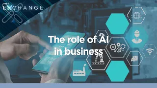 The AI Revolution: How will AI impact the business world? | The Exchange