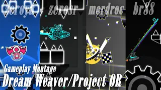 Dream Weaver/Project OR Gameplay Montage | Parts by xVoid, Eridani, Xaro etc.