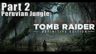 Shadow of the Tomb Raider. Part 2 Peruvian Jungle. Walkthrough Gameplay. PC Ultra / Xbox / PS