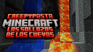 Creepypasta - Los Sollozos de las Cuevas (Minecraft)