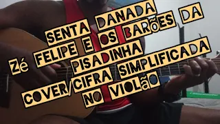 Zé Felipe e Os Barões Da Pisadinha - Senta Danada - cover/cifra simplificada no violão - como tocar