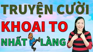 KHOAI TO Nhất Làng. Tuyển tập truyện cười  tiếu lâm cười rớt hàm giúp bạn ngủ ngon, Bé Hưng TVina