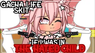 ✨•If I was in “the hated child”•✨ |Gacha Life | Skit |