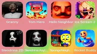 Granny,Tom Hero,Hello Neighbor,Ice Scream 2,Slendrina 3D,Sponge Neighbor,Rocket Buddy