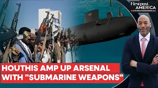 Houthis Threaten to Use "Submarine Weapons" to Target Ships | Red Sea Crisis | Firstpost America