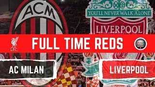 AC Milan 1 v Liverpool 2 | Full Time Reds | LFC Daytrippers