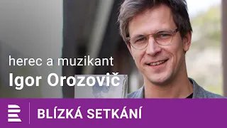 Igor Orozovič na Dvojce: Jsem kramář a chci si všechno schovat