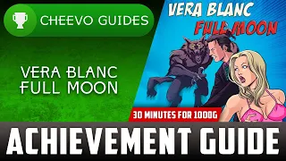 Vera Blanc Full Moon - Achievement / Trophy Guide (Xbox) **1000G IN 30 MINUTES**